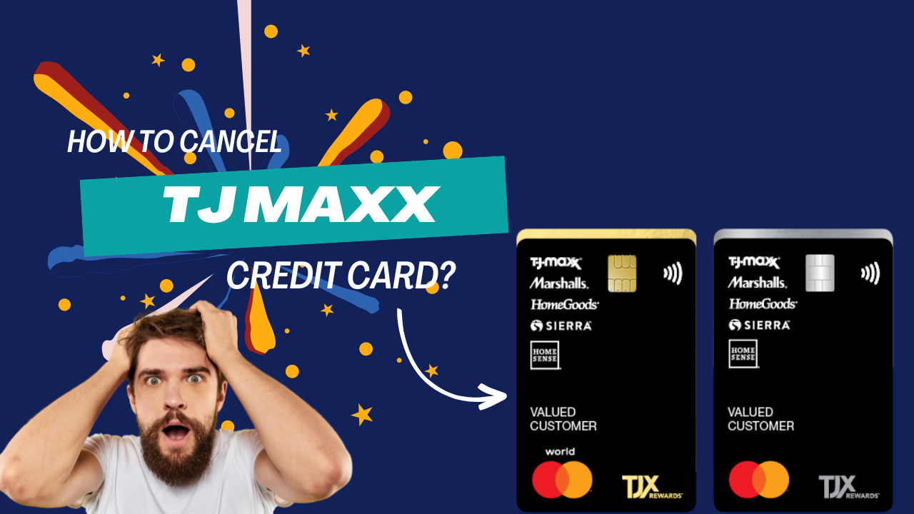 How to cancel tj maxx credit card?
